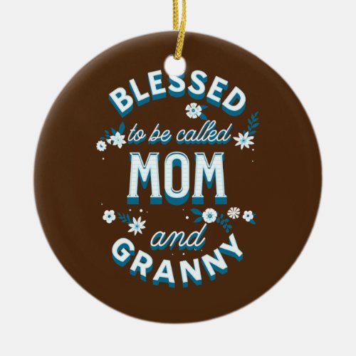 Every Day Is Mothers Day Best Mom Ever Worlds Ceramic Ornament