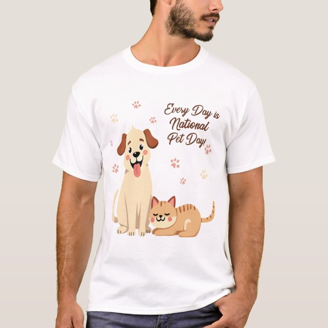 Every Day is National Pet Day - Dog & Cat Design T-Shirt (Front)