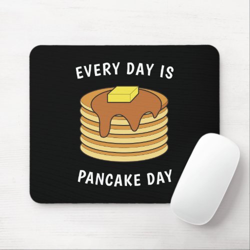 Every Day Is Pancake Day Maple Syrup And Butter Mouse Pad