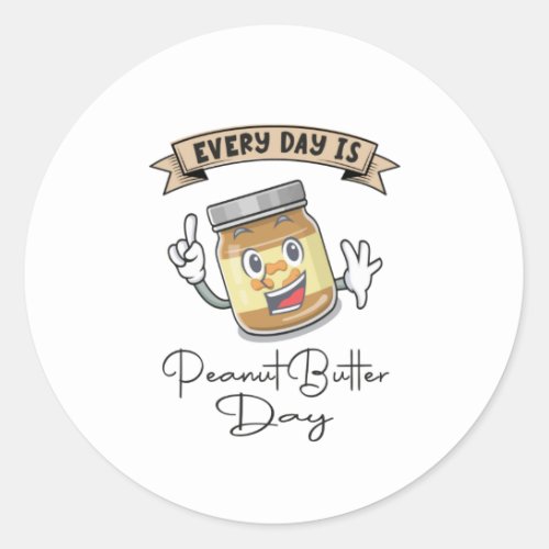 Every Day Is Peanut Butter Day Classic Round Sticker
