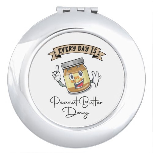 Every Day Is Peanut Butter Day Compact Mirror