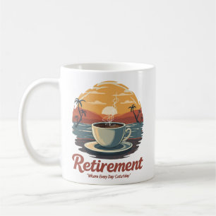 Every Day is Saturday Retirement Print Coffee Mug