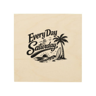 Every Day Is Saturday Retro Beach Vacation Vibes Wood Wall Art