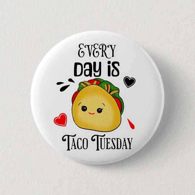 Every Day is Taco Tuesday Button (Front)