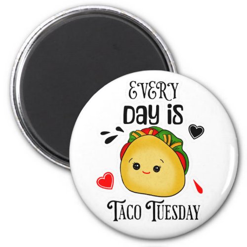 Every Day is Taco Tuesday Magnet