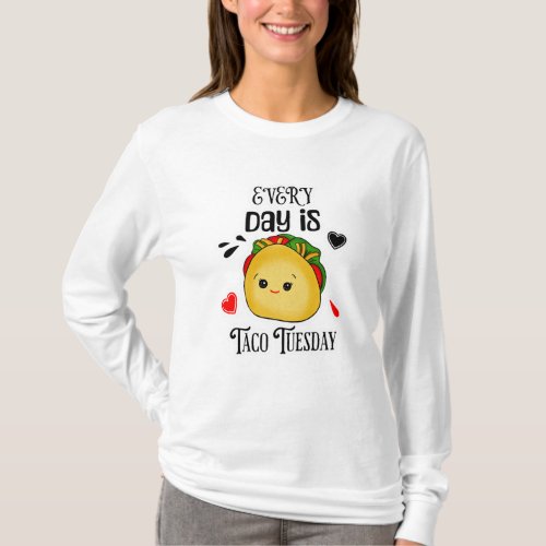 Every Day is Taco Tuesday T_Shirt