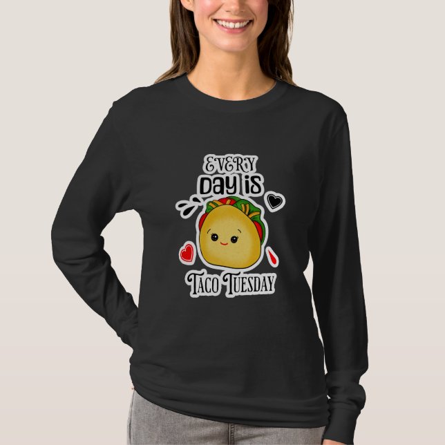 Every Day is Taco Tuesday T-Shirt (Front)