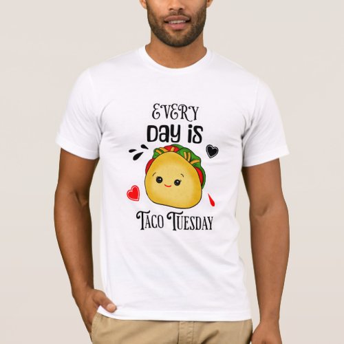 Every Day is Taco Tuesday T_Shirt