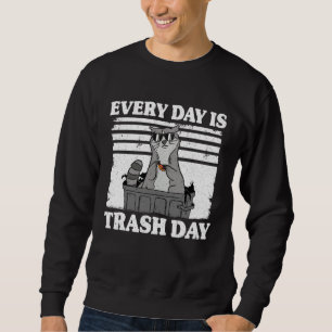 Every Day Is Trash Day Funny Raccoon 9 Sweatshirt