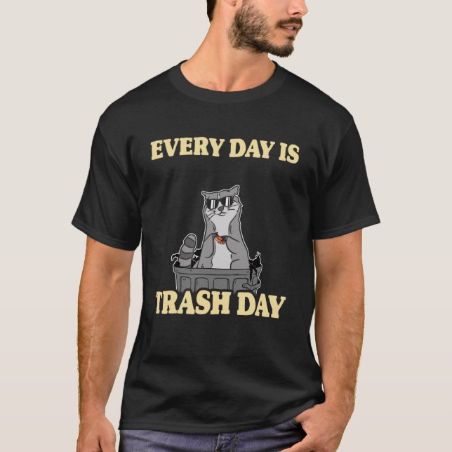 Every Day Is Trash Day Garbage Can Raccoon Pullove T-Shirt (Front)