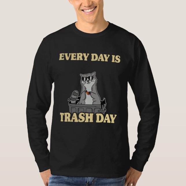 Every Day Is Trash Day Garbage Can Raccoon T-Shirt (Front)