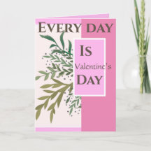 “Every day is Valentine’s Day! “Romantic Valentine