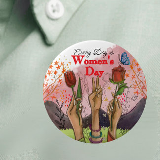 Every Day is Women's Day Hand-Painted Floral  Button