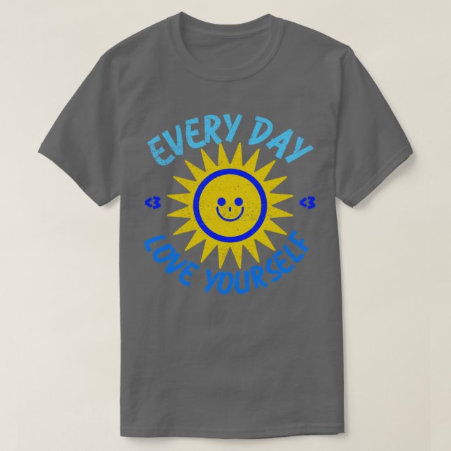Every Day Love Yourself1 T-Shirt (Design Front)