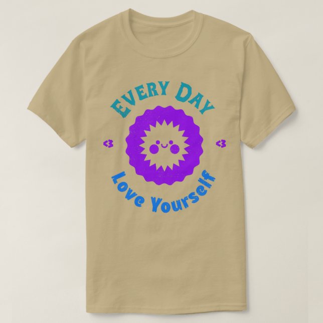 Every Day Love Yourself T-Shirt (Design Front)