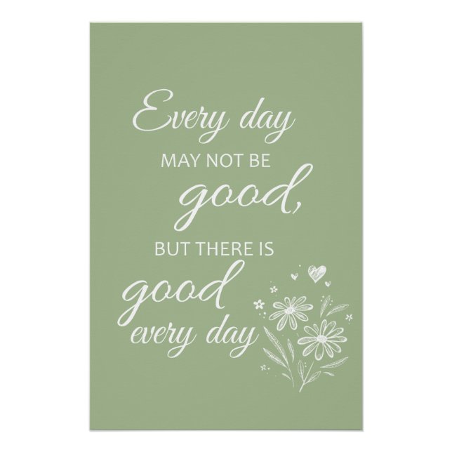 Every day may not be good - sage poster (Front)