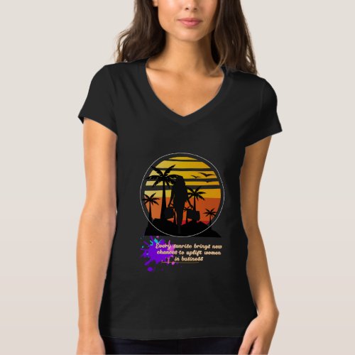 Every day New Opportunity to Show Her much sunset  T_Shirt