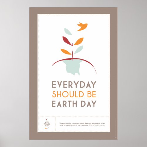 Every Day Should be Earth Day _ BROWN Poster