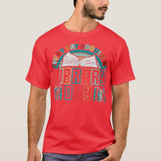 Every Day Should Be Library Day Books Colorful T-Shirt