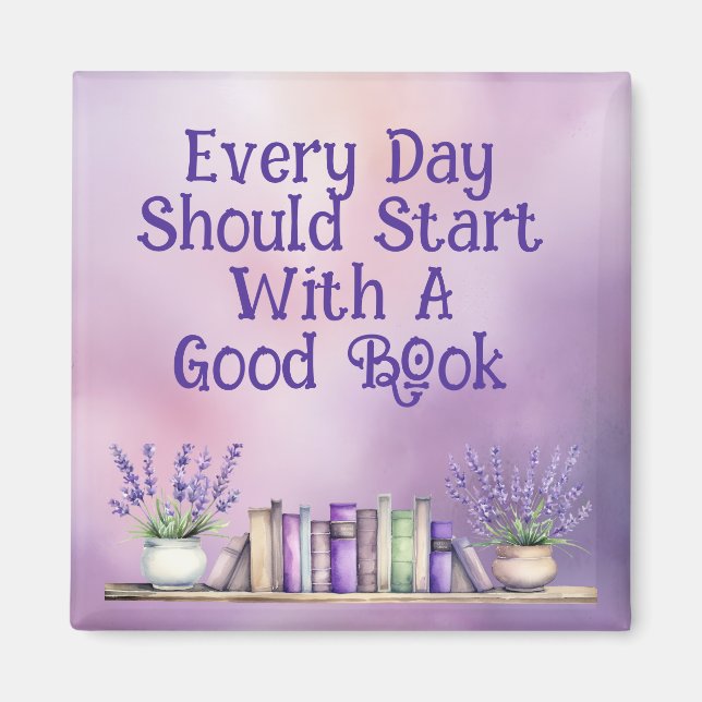 Every Day Should Start With A Good Book Magnet (Front)