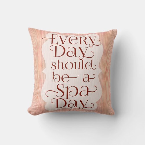 Every Day Spa Day Throw Pillow