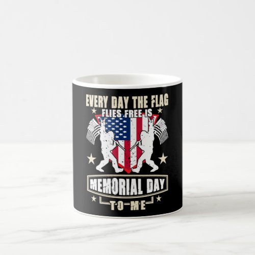 Every Day The Flag Flies Free Is Memorial Day Coffee Mug