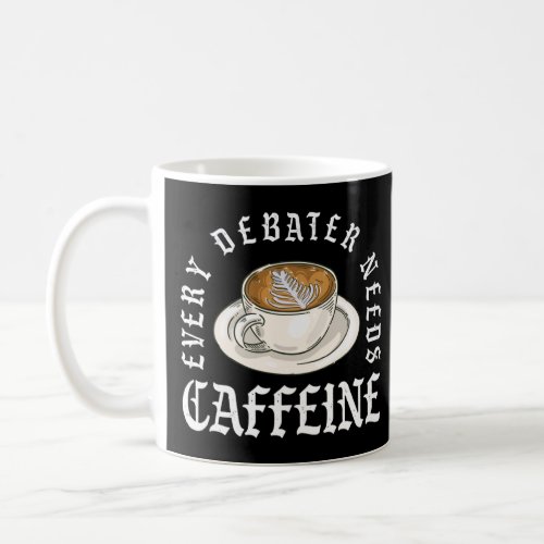 Every Debater Needs Caffeine Discuss Discourse  Coffee Mug