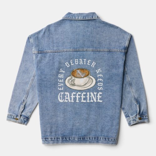 Every Debater Needs Caffeine Discuss Discourse  Denim Jacket