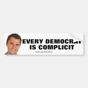 Every Democrat Is Complicit Bumper Sticker