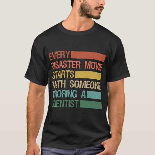 Every Disaster Movies Starts With someone Ignoring T_Shirt