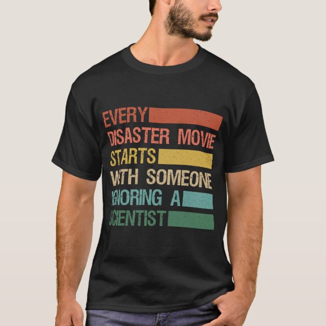 Every Disaster Movies Starts With someone Ignoring T-Shirt (Front)