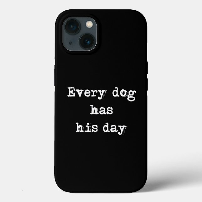 Every dog has his day  Case-Mate iPhone case (Back)