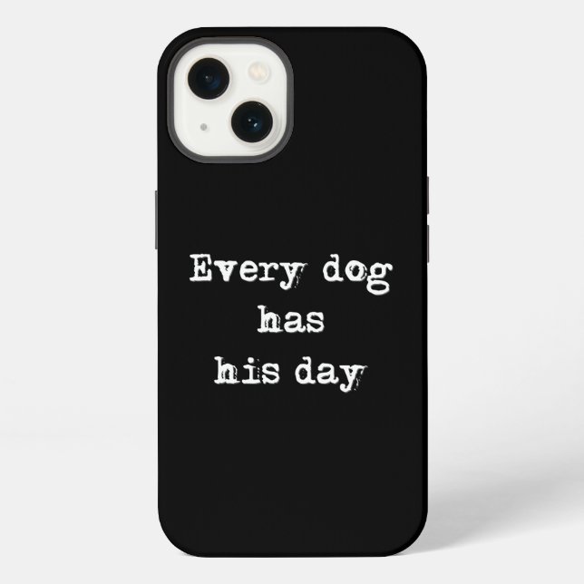 Every dog has his day  iphone case (Back)