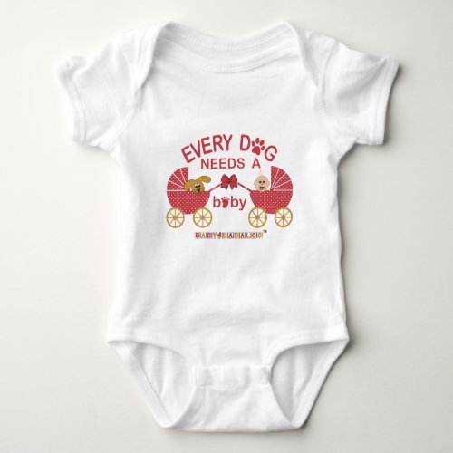 Every Dog Needs A Baby Baby Bodysuit