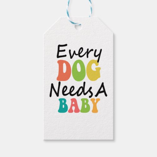 Every Dog Needs A Baby Gift Tags