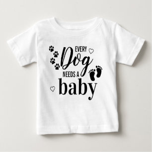 Every Dog Needs A Baby Pregnancy Announcement Baby T-Shirt