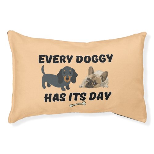 Every doggy has its day pet bed