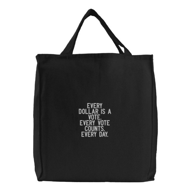 Every dollar is a vote embroidered tote (Front)