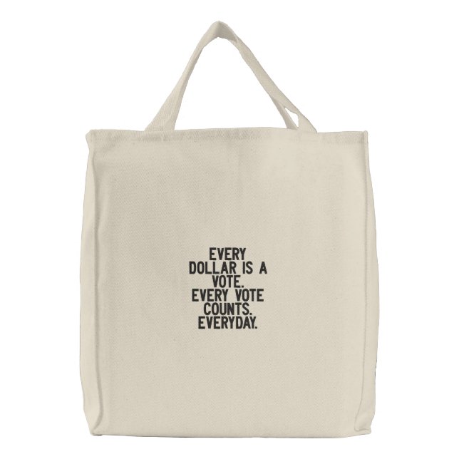 Every dollar is a vote. embroidered tote bag (Front)