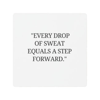Every drop of sweat is a step forward metal print