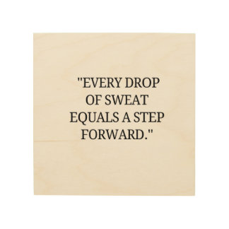 Every drop of sweat is a step forward wood wall art