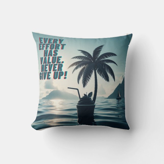 Every Effort Matters Never Give Up Throw Pillow (Front)