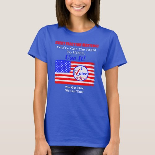 Every Election Matters Voting Rights T_shirt