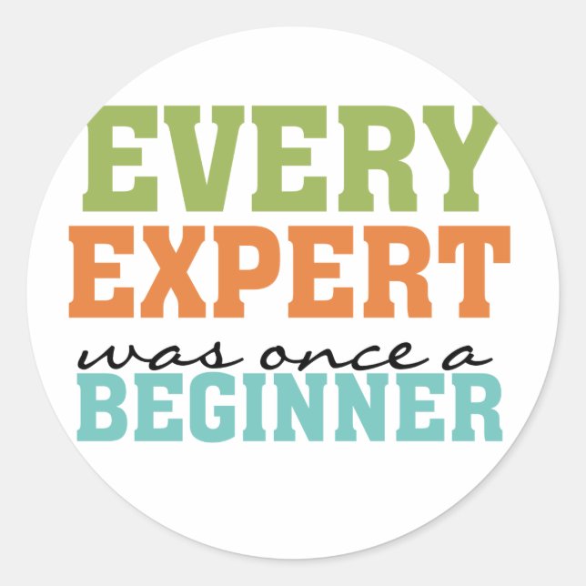 Every Expert Was Once a Beginner Classic Round Sticker (Front)