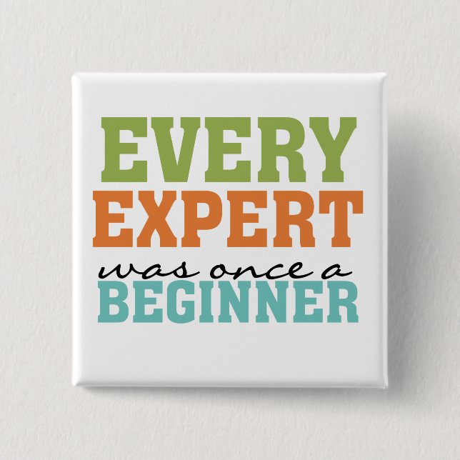 Every Expert Was Once a Beginner Pinback Button (Front)