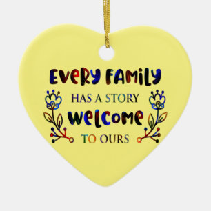 Every Family Has A Story Welcome to Ours, Family C Ceramic Ornament