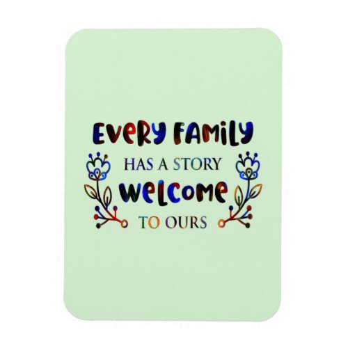 Every Family Has A Story Welcome to Ours Family M Magnet