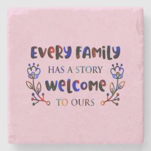 Every Family Has A Story Welcome to Ours, Family S Stone Coaster