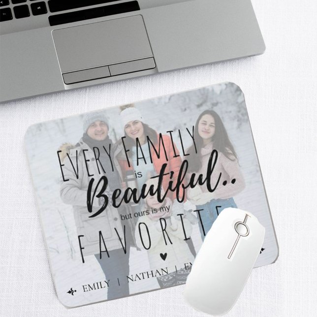 Every Family is Beautiful But Mine is My Favorite Mouse Pad (Creator Uploaded)