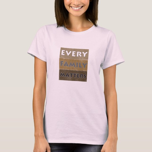 Every Family Matters T-Shirt (Front)